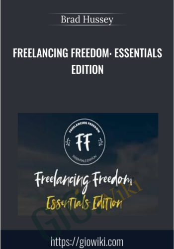 Freelancing Freedom: Essentials Edition - Brad Hussey