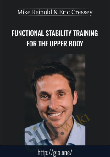Functional Stability Training for the Upper Body – Mike Reinold & Eric Cressey