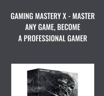 Gaming Mastery X – Master Any Game, Become A Professional Gamer
