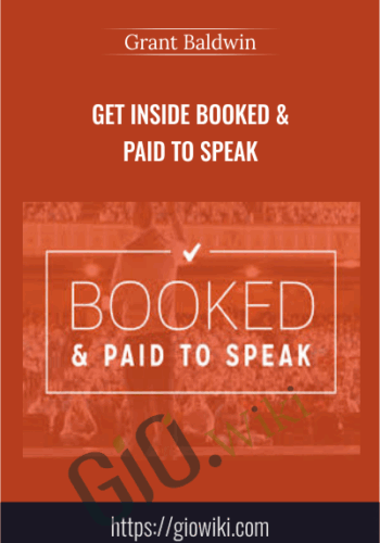 Get Inside Booked & Paid to Speak – Grant Baldwin