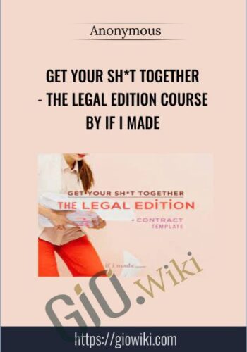Get Your Sh*t Together - The Legal Edition Course by If I Made