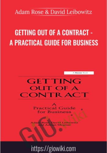 Getting Out of a Contract - A Practical Guide for Business  - Adam Rose & David Leibowitz