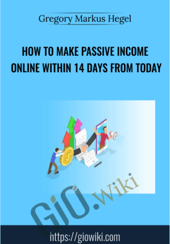 How To Make Passive Income Online Within 14 Days From Today - Gregory Markus Hegel