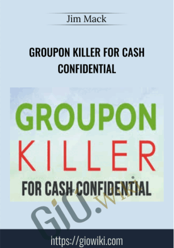 Groupon Killer For Cash Confidential - Jim Mack