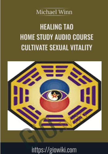 Healing Tao Home Study Audio Course - Cultivate Sexual Vitality - Michael Winn