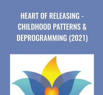 Heart Of Releasing – Childhood Patterns & Deprogramming (2021) – Kate Freeman