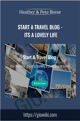Start A Travel Blog – Its A Lovely Life – Heather & Pete Reese