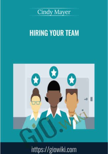 Hiring Your Team - Cindy Mayer