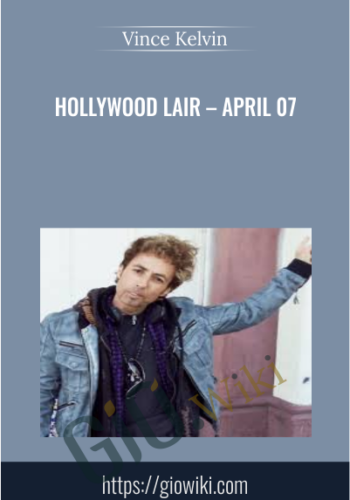 Hollywood Lair – April 07 - Vince Kelvin