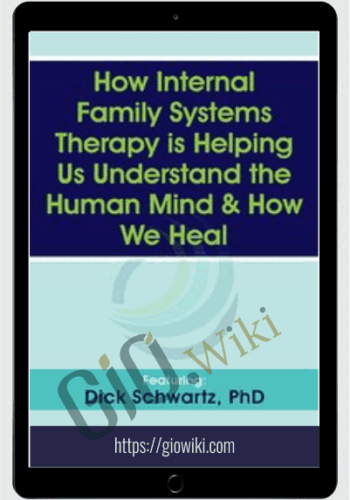 How Internal Family Systems Therapy Is Helping Us Understand The Human Mind & How We Heal – Richard C. Schwartz