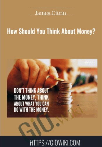 How Should You Think About Money? - James Citrin
