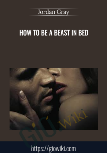 How To Be A Beast In Bed - Jordan Gray