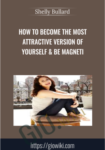 How To Become The Most Attractive Version Of Yourself & Be Magneti – Shelly Bullard