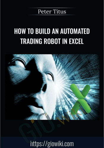 How To Build An Automated Trading Robot In Excel - Peter Titus