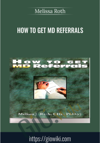 How To Get MD Referrals –  Melissa Roth