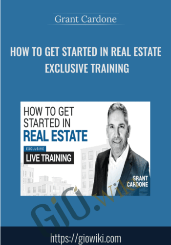 How To Get Started In Real Estate Exclusive Training - Grant Cardone