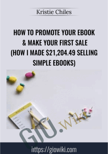 How To Promote Your Ebook & Make Your First Sale (How I Made $21,204.49​ Selling Simple Ebooks) – Kristie Chiles