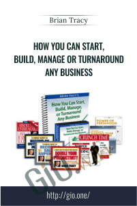 How You Can Start, Build, Manage Or Turnaround Any Business – Brian Tracy