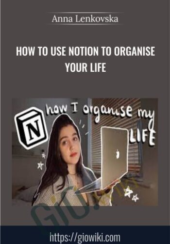 How To Use Notion To Organise Your Life – Anna Lenkovska