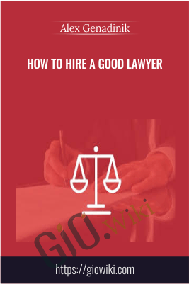 How To Hire A Good Lawyer – Alex Genadinik