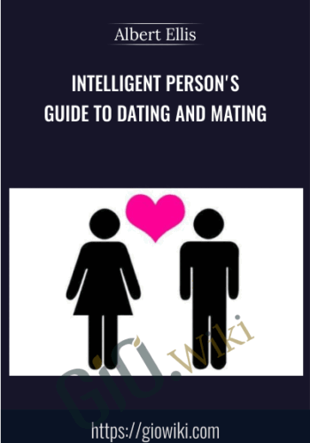 Intelligent Person's Guide to Dating and Mating - Albert Ellis