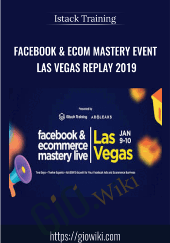 Facebook & Ecom Mastery event Las Vegas Replay 2019 – Istack Training