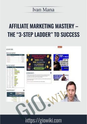 Affiliate Marketing Mastery – The “3-Step Ladder” to Success – Ivan Mana