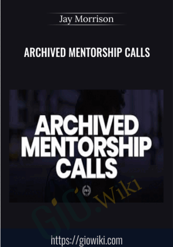 Archived Mentorship Calls - Jay Morrison
