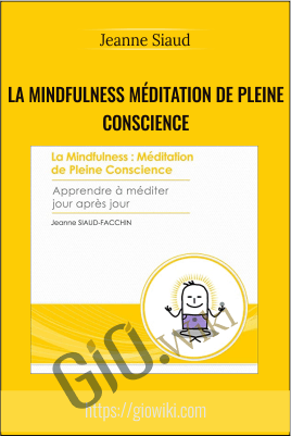 La Mindfulness Méditation De Pleine Conscience – Jeanne Siaud