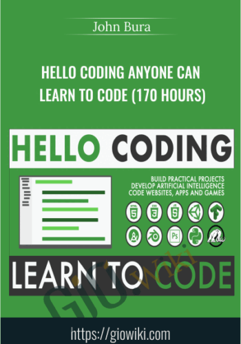 Hello Coding Anyone Can Learn to Code (170 Hours) - John Bura