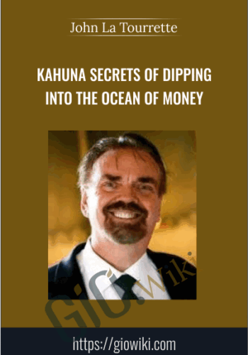 Kahuna Secrets of Dipping into the Ocean of Money - John La Tourrette