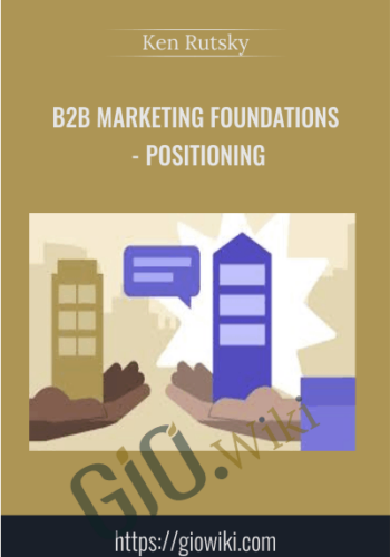 B2B Marketing Foundations - Positioning - Ken Rutsky