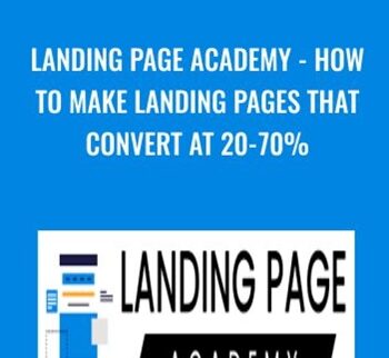 Landing Page Academy - How To Make Landing Pages That Convert At 20-70% - Rob Andolina