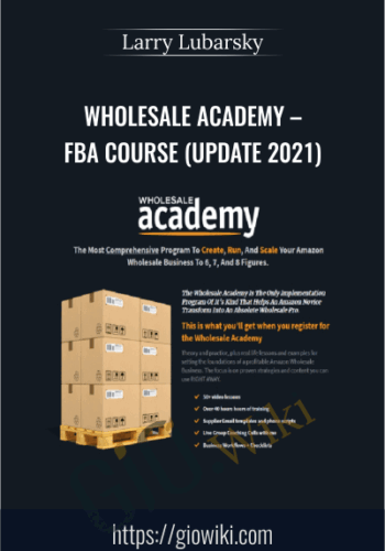 Wholesale Academy – FBA Course (Update 2021) – Larry Lubarsky