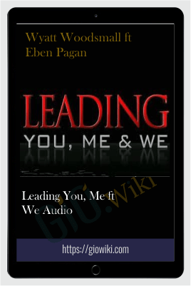 Leading You, Me Ft We Audio – Wyatt Woodsmall Ft Eben Pagan