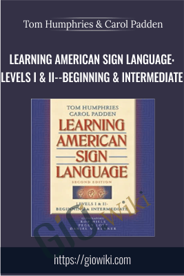 Learning American Sign Language: Levels I & II–Beginning & Intermediate – Tom Humphries & Carol Padden