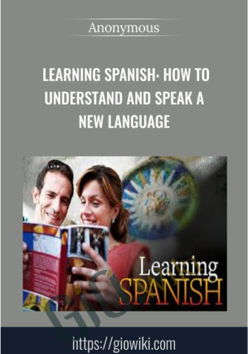 Learning Spanish: How to Understand and Speak a New Language