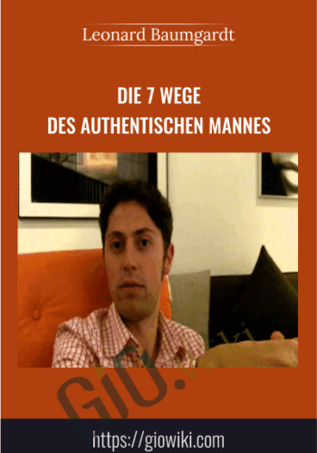 Die 7 Wege des authentischen Mannes - Leonard Baumgardt