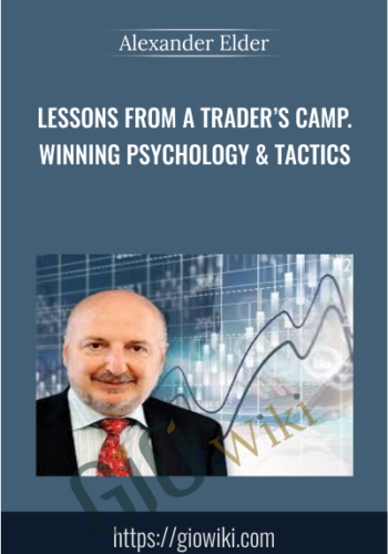 Lessons From A Trader’s Camp Winning Psychology & Tactics – Alexander Elder