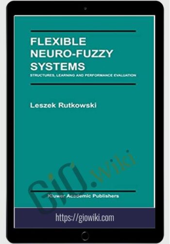 Flixible Neuro-Fuzzy System. Structures, Learning And Performance Evaluation – Leszek Rutkowski
