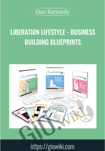 Liberation Lifestyle - Business Building Blueprints - Dan Kennedy