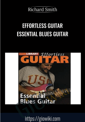 Effortless Guitar Essential Blues Guitar - Richard Smith
