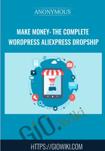 Make Money: The Complete WordPress Aliexpress Dropship