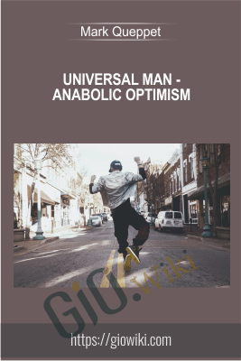 Universal Man – Anabolic Optimism – Mark Queppet