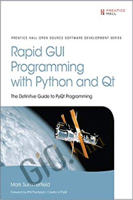Rapid GUI Programming With Python And Qt – The Definitive Guide To PyQt Programming – Mark Summerfield