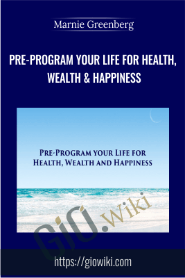 Pre-Program Your Life For Health, Wealth & Happiness – Marnie Greenberg