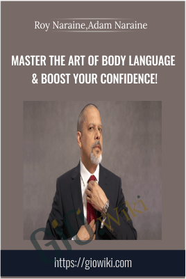 Master The Art Of Body Language & Boost Your Confidence! – Roy Naraine, Adam Naraine