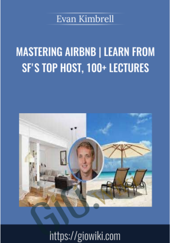 Mastering Airbnb | Learn from SF's top host, 100+ lectures - Evan Kimbrell