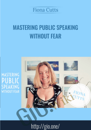 Mastering Public Speaking Without Fear - Fiona Cutts