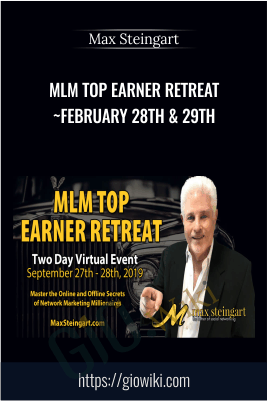 MLM Top Earner Retreat ~ September 27th & 28th – Max Steingart